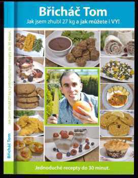 Břicháč Tom: Jak jsem zhubl 27 kg a jak můžete i vy!