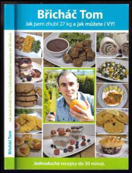 Břicháč Tom: Jak jsem zhubl 27 kg a jak můžete i vy!