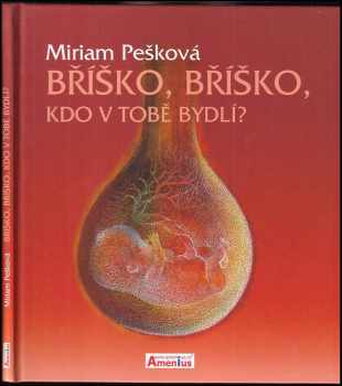 Miriam Pešková: Bříško, bříško, kdo v tobě bydlí