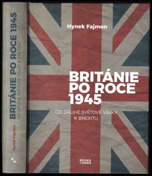 Hynek Fajmon: Británie po roce 1945 : od druhé světové války k brexitu