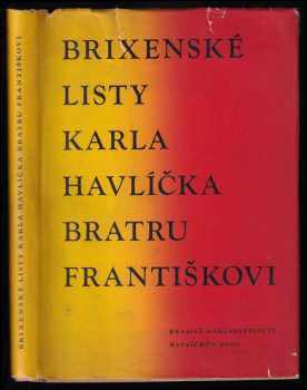 Karel Havlíček Borovský: Brixenské listy Karla Havlíčka bratru Františkovi - uspořádal a poznámkami doplnil Bohumil Novák