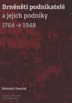 Bohumír Smutný: Brněnští podnikatelé a jejich podniky