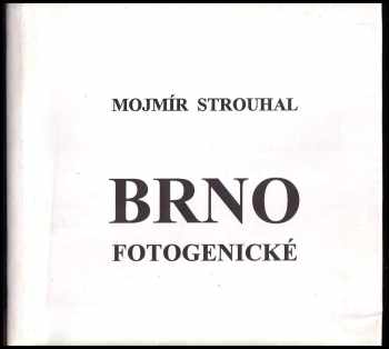 Mojmír Strouhal: Brno fotogenické