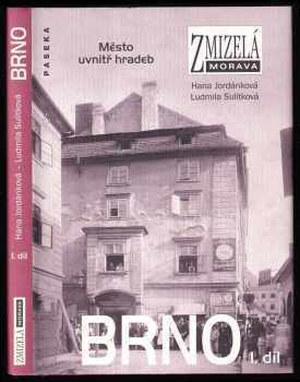 Brno : Město uvnitř hradeb - I. díl