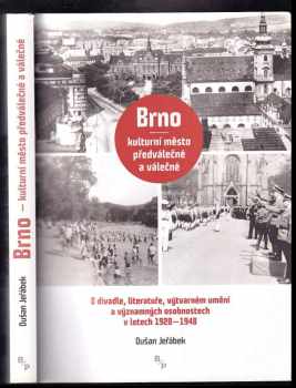 Dušan Jeřábek: Brno - kulturní město předválečné a válečné