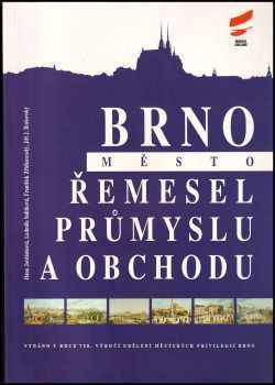 František Zřídkaveselý: Brno - město řemesel, průmyslu a obchodu