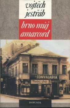 Vojtěch Jestřáb: Brno můj Amarcord