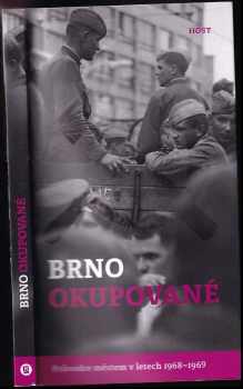 Brno okupované: Průvodce městem v letech 1968-1969