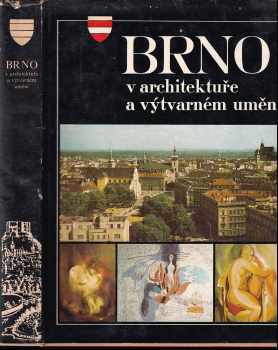 Brno v architektuře a výtvarném umění - Nina Dvořáková, Iloš Crhonek, I Ohonek, Milada Nováková, Eva Samková (1981, Blok) - ID: 647548