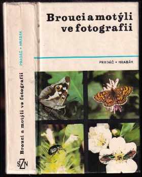Brouci a motýli ve fotografii - Rudolf Hrabák, Jiří Pradáč (1982, Státní zemědělské nakladatelství) - ID: 498609