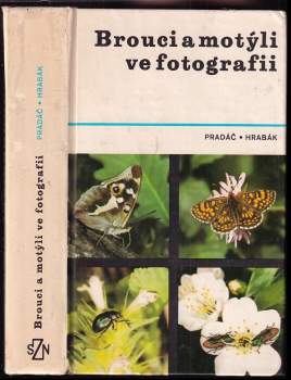 Brouci a motýli ve fotografii - Rudolf Hrabák, Jiří Pradáč (1982, Státní zemědělské nakladatelství) - ID: 812587