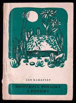 Jan Karafiát: Broučkovy pohádky a písničky : [Výbor z Broučkovy pozůstalosti]