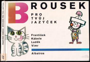 Brousek pro tvůj jazýček : [Pro děti od 3 let] - František Kábele (1988, Albatros) - ID: 788320