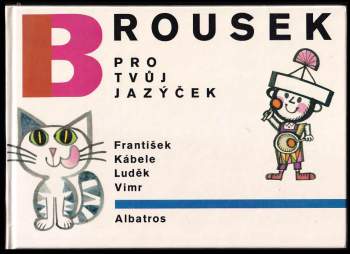 Brousek pro tvůj jazýček : [Pro děti od 3 let] - František Kábele (1988, Albatros) - ID: 809211
