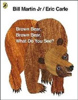 Eric Carle: Brown Bear, Brown Bear, What Do You See?
