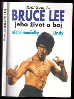 Bruce Lee: Bruce Lee jeho život a boj očami jeho manželky Lindy