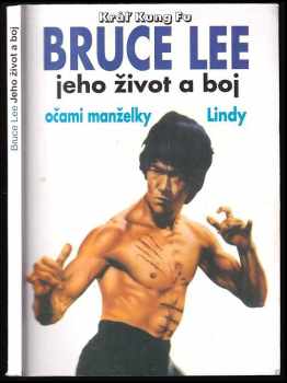 Bruce Lee: Bruce Lee jeho život a boj očami jeho manželky Lindy
