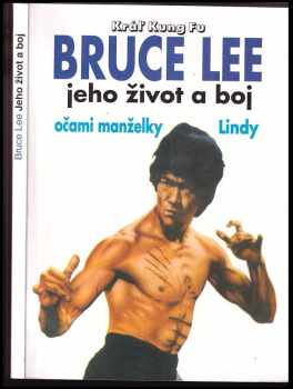Bruce Lee jeho život a boj očami jeho manželky Lindy
