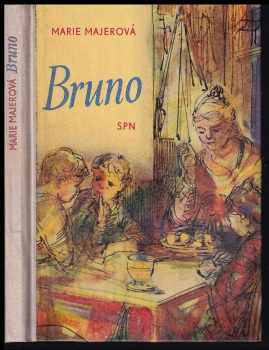 Bruno, anebo, Dobrodružství německého chlapce v české vesnici : mimočítanková četba pro 5. ročník základní devítileté školy - Marie Majerová (1965, Státní pedagogické nakladatelství) - ID: 114563