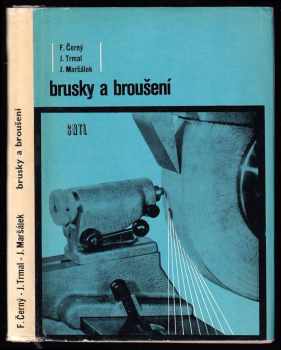 Brusky a broušení - Jaroslav Maršálek, František Černý, Jiří Trmal (1970, Státní nakladatelství technické literatury) - ID: 741487