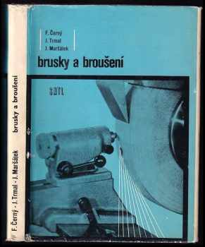 Brusky a broušení - Jaroslav Maršálek, František Černý, Jiří Trmal (1970, Státní nakladatelství technické literatury) - ID: 750043