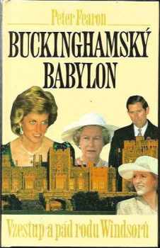 Peter Fearon: Buckinghamský babylon : vzestup a pád rodu Windsorů