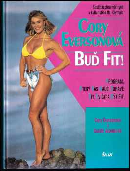 Buď fit!: program, který vás naučí zdravě žít, cvičit a být fit - Corinna Everson, Carole Jacobs (1996) - ID: 237457