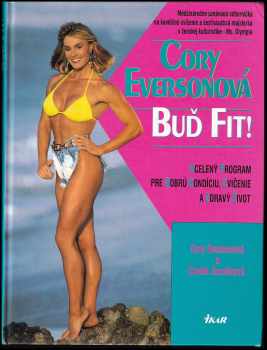 Corinna Everson: Buď fit! : program, který vás naučí zdravě žít, cvičit a být fit