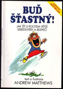 Buď šťastný! : jak žít s pocitem větší sebedůvěry a bezpečí