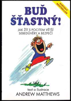 Buď šťastný! : jak žít s pocitem větší sebedůvěry a bezpečí sebedůvěry a bezpečí