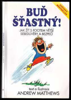 Buď šťastný! : jak žít s pocitem větší sebedůvěry a bezpečí