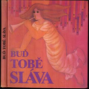 Buď tobě sláva : Zpěvníček pro rodinné služby Boží českobratrské církve evangelické