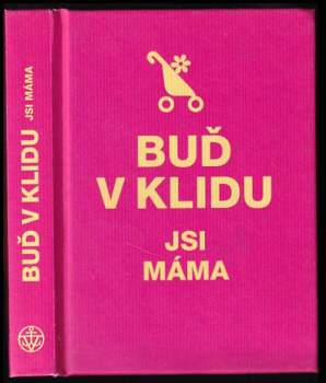 Buď v klidu, jsi máma