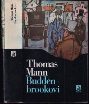 Buddenbrookovi : úpadek jedné rodiny - Thomas Mann (1985, Práce) - ID: 759962