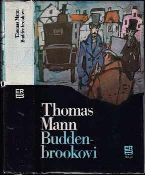 Buddenbrookovi : úpadek jedné rodiny - Thomas Mann (1985, Práce) - ID: 794231