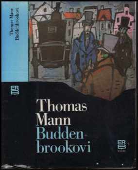 Buddenbrookovi : úpadek jedné rodiny - Thomas Mann (1985, Práce) - ID: 462059