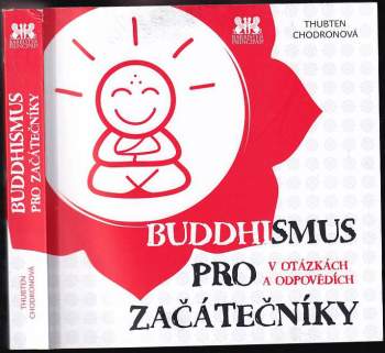 Thubten Chodronová,: Buddhismus pro začátečníky v otázkách a odpovědích
