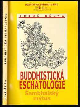 Luboš Bělka: Buddhistická eschatologie : šambhalský mýtus