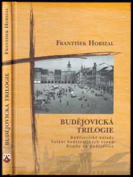 František Hobizal: Budějovická trilogie