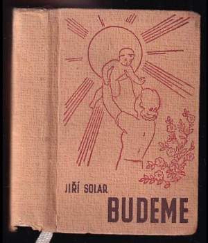 Jiří Solar: Budeme