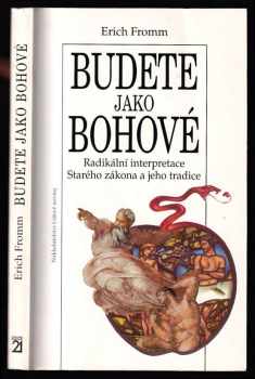 Budete jako bohové : radikální interpretace Starého zákona a jeho tradice - Erich Fromm (1993, Nakladatelství Lidové noviny) - ID: 497781