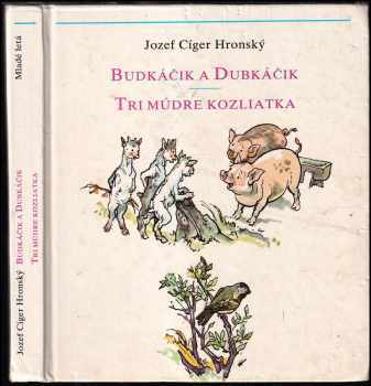 Budkáčik a Dubkáčik ; Tri múdre kozliatka - Jozef Cíger Hronský (1986, Mladé letá) - ID: 612109