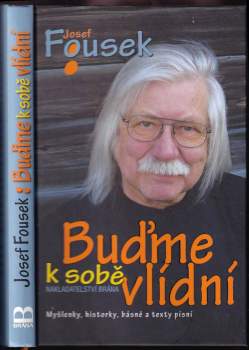 Josef Fousek: Buďme k sobě vlídní