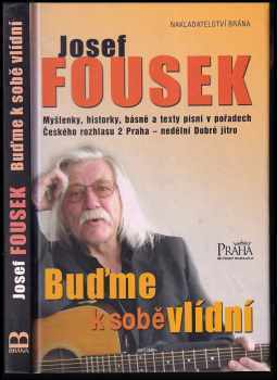 Josef Fousek: Buďme k sobě vlídní