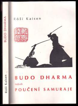 Róši Kaisen,: Budo Dharma, neboli poučení samuraje
