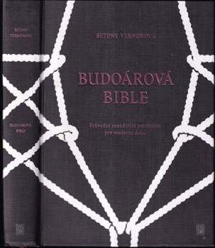 Budoárová bible : průvodce sexuálním potěšením pro moderní dobu