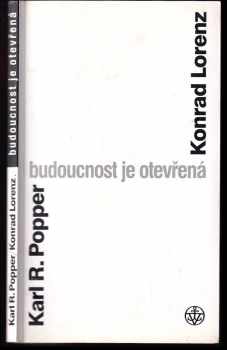Konrad Lorenz: Budoucnost je otevřená - rozhovor v Altenbergu a texty z vídeňského Popperovského sympozia