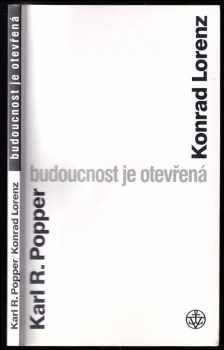 Konrad Lorenz: Budoucnost je otevřená - rozhovor v Altenbergu a texty z vídeňského Popperovského sympozia