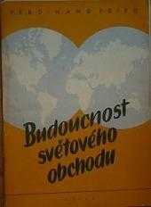 Ferdinand Fried: Budoucnost světového obchodu