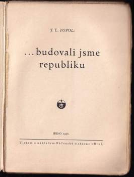 J. L Topol: budovali jsme republiku